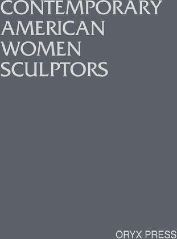 Contemporary American Women Sculptors av Virginia Watson-Jones (Hardcover)