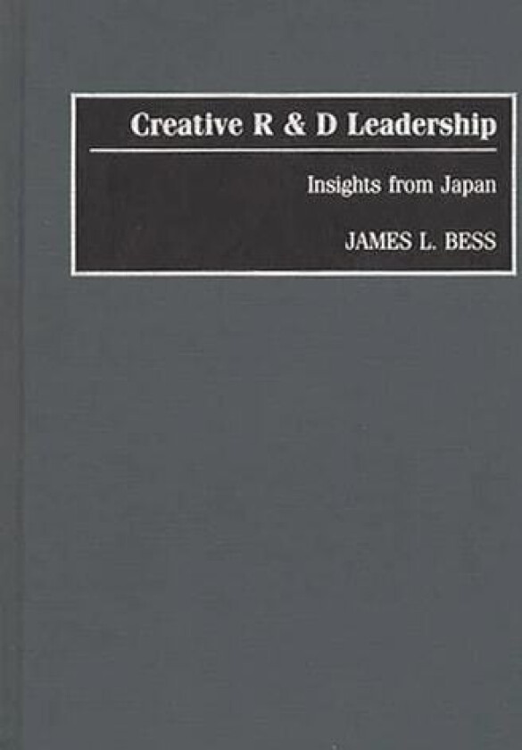 Creative R & D Leadership av James L. Bess (Hardcover)