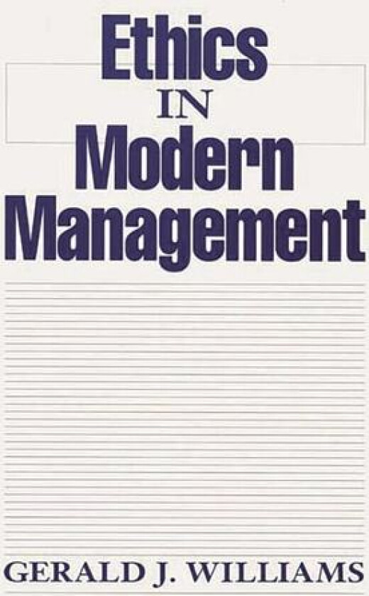 Ethics in Modern Management av Gerald J. Williams (Hardcover)