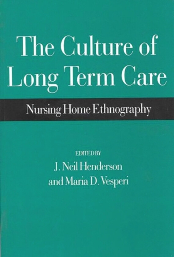 The Culture of Long Term Care av J Neil Henderson, Maria D. Vesperi (Paperback)