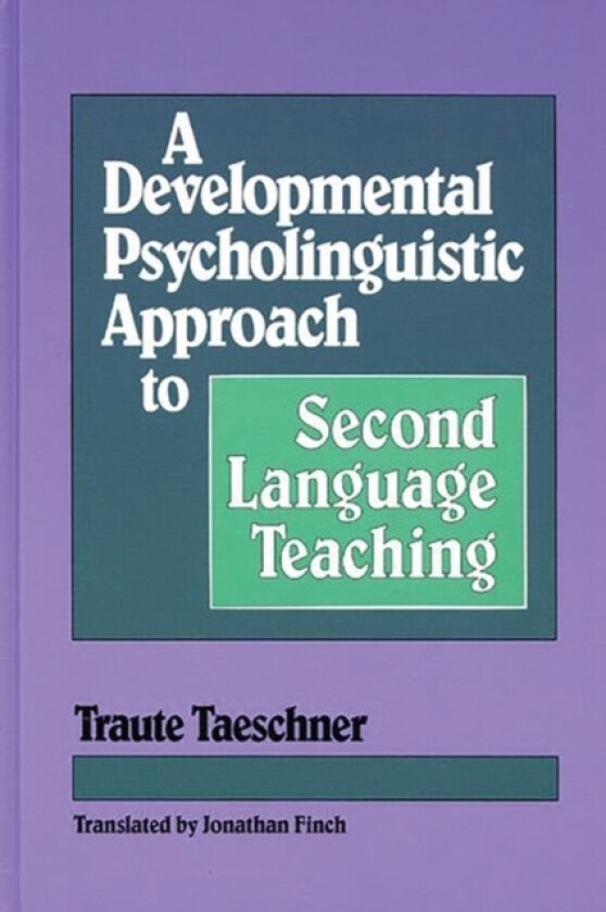 A Developmental Psycholinguistic Approach to Second Language Teaching av Traute Taeschner (Hardcover)