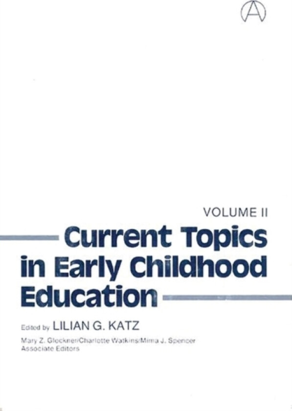 Current Topics in Early Childhood Education, Volume 2 av Lilian G. Katz (Hardcover)