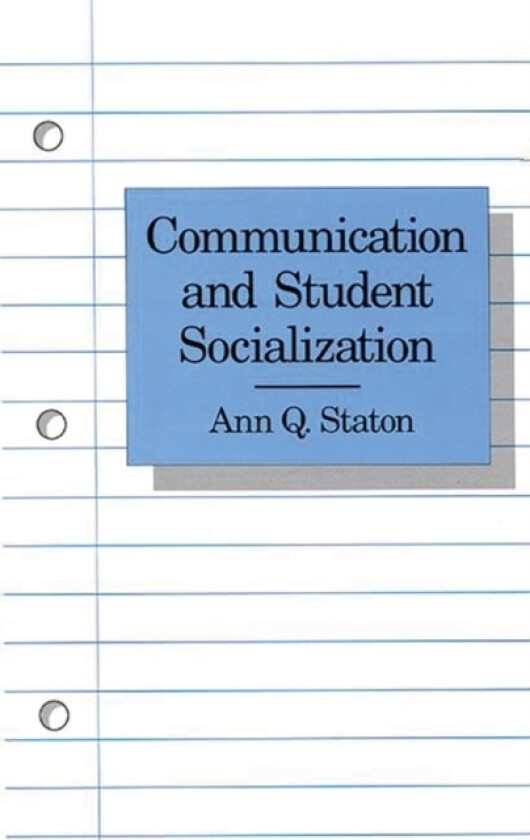 Communication and Student Socialization av Ann Q. Staton-Spicer (Paperback)