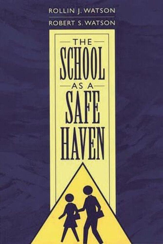 The School as a Safe Haven av Rollin J. Watson, Robert S. Watson (Hardcover)