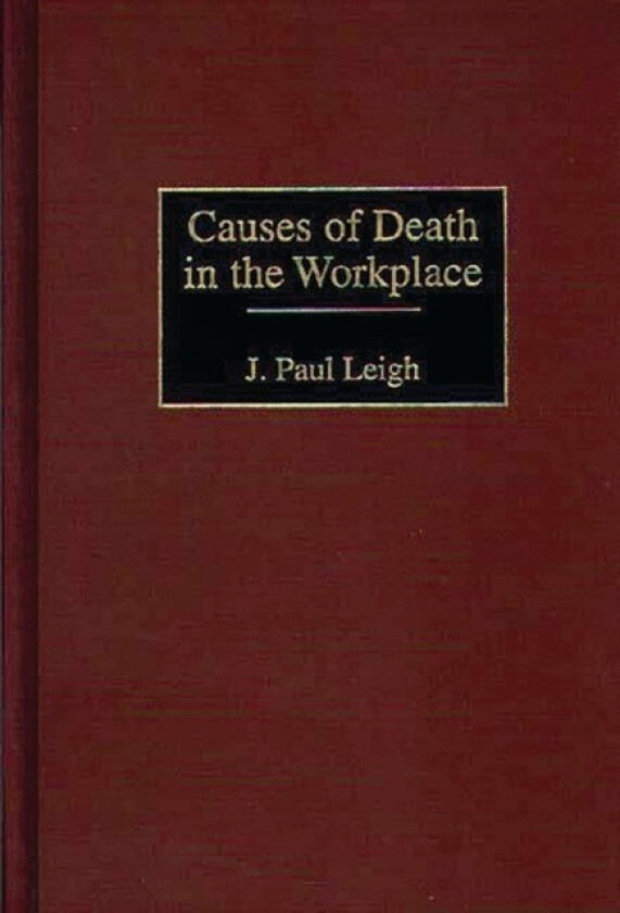 Causes of Death in the Workplace av J.Paul Leigh (Hardcover)