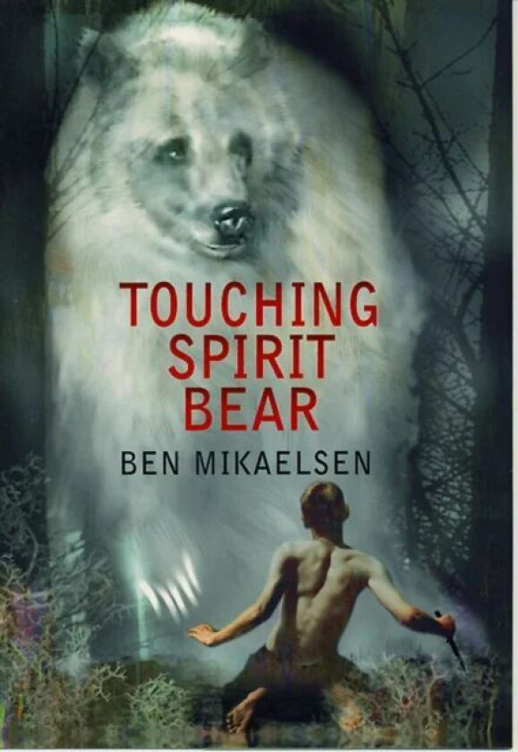 Touching Spirit Bear av Ben Mikaelsen