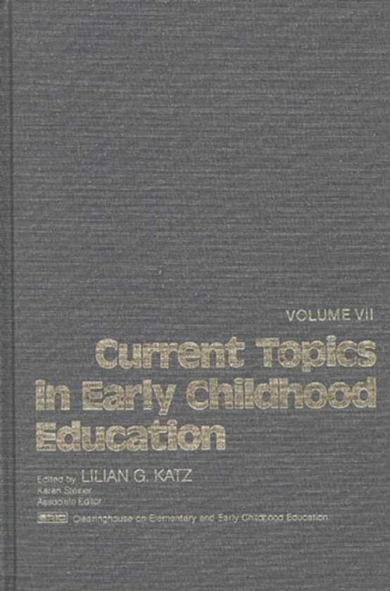 Current Topics in Early Childhood Education, Volume 7 av Lilian G. Katz (Hardcover)
