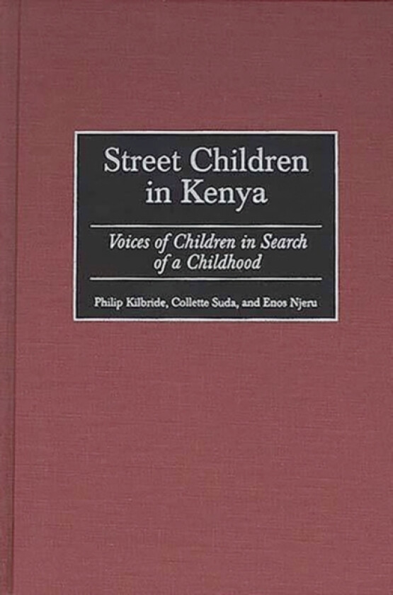 Street Children in Kenya av Philip L. Kilbride, Collette A. Suda, Enos Njeru (Hardcover)