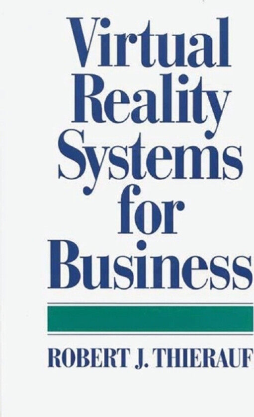 Virtual Reality Systems for Business av Robert J. Thierauf (Hardcover)