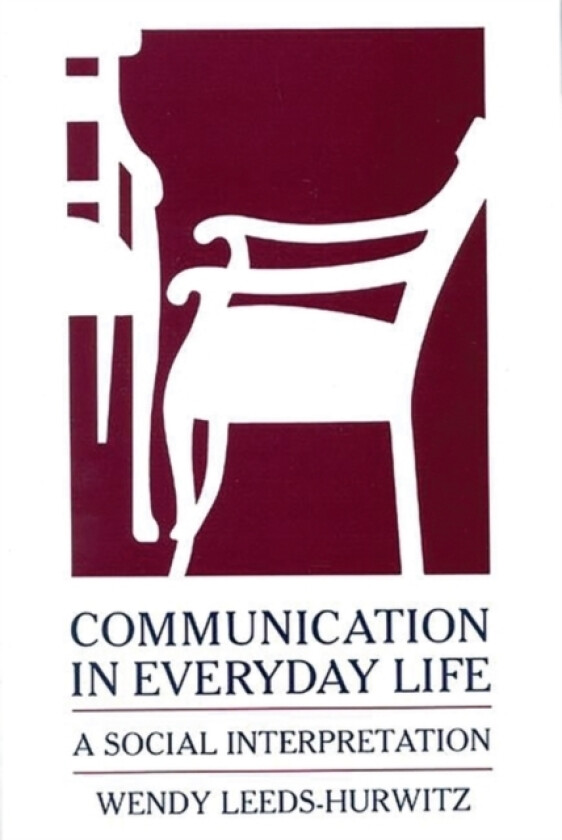 Communication in Everyday Life av Wendy Leeds-Hurwitz (Hardcover)
