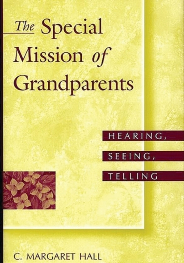 The Special Mission of Grandparents av C.Margaret Hall (Hardcover)