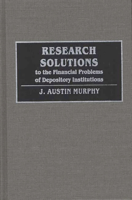 Research Solutions to the Financial Problems of Depository Institutions av Austin Murphy (Hardcover)