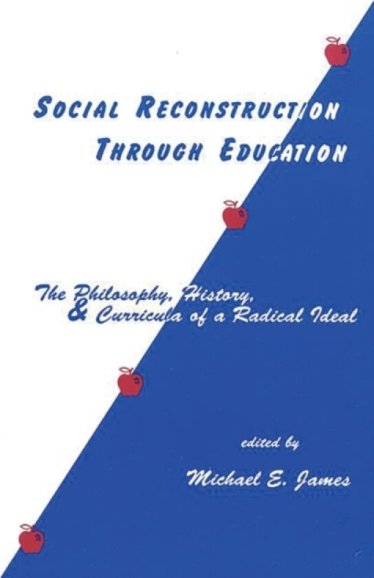 Social Reconstruction Through Education av Michael E. James (Hardcover)