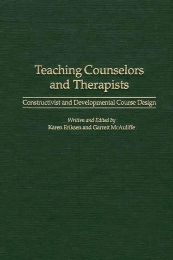 Teaching Counselors and Therapists av Karen Eriksen, Garrett McAuliffe (Hardcover)