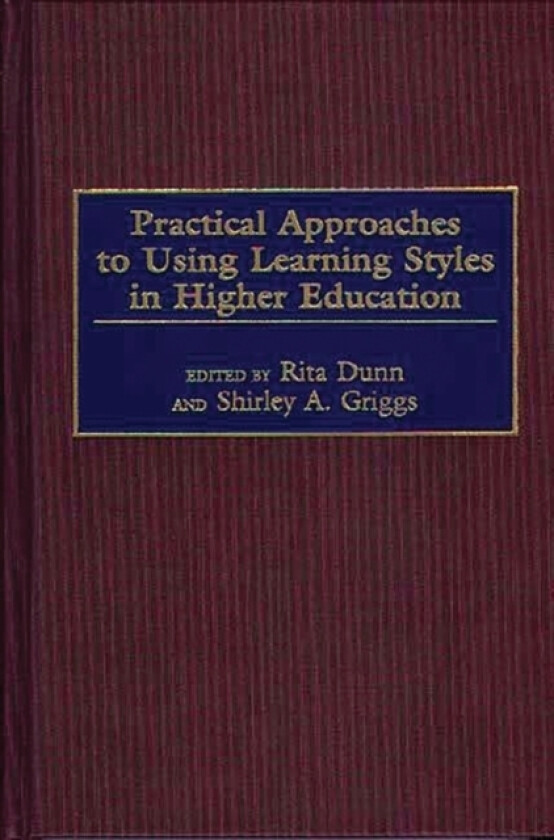 Practical Approaches to Using Learning Styles in Higher Education av Rita Dunn, Shirley A. Griggs (Hardcover)