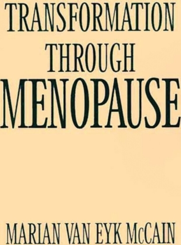Transformation Through Menopause av Marian Van Eyk Mccain (Paperback)