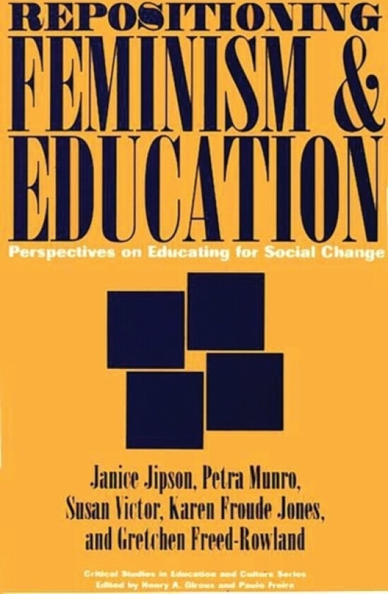 Repositioning Feminism & Education av Janice Jipson, Karen Jones, Petra Munro (Hardcover)