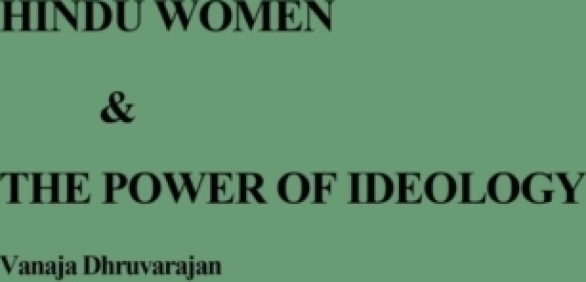 Hindu Women and the Power of Ideology av Vanaja Dhruvarajan (Hardcover)