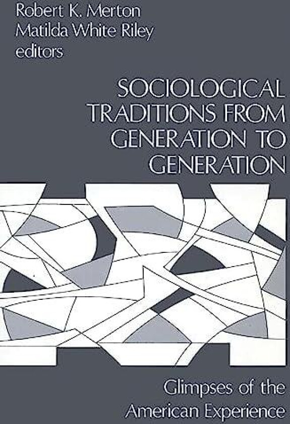 Sociological Traditions From Generation to Generation av Robert K. Merton, Matilda White Riley, Unknown (Paperback)