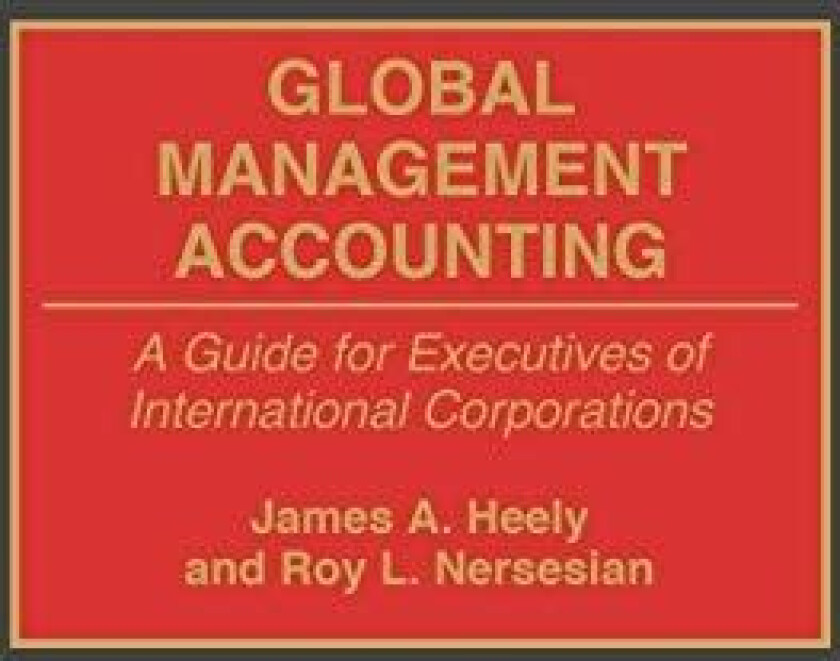 Global Management Accounting av James A. Heely, Roy Nersesian (Hardcover)