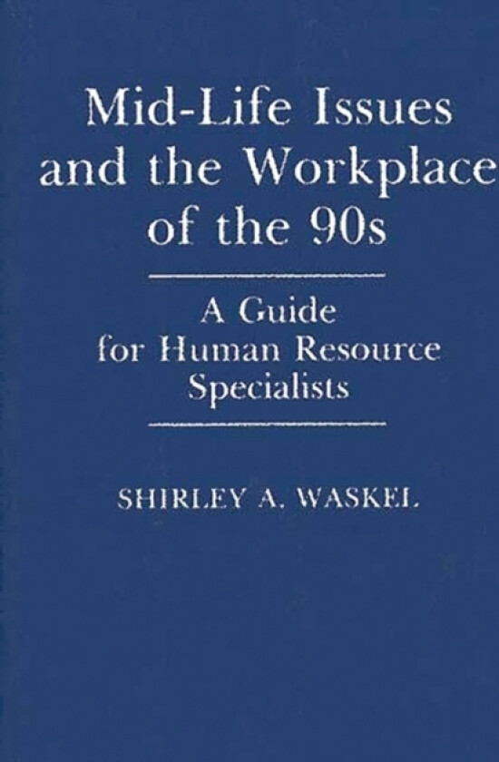 Mid-Life Issues and the Workplace of the 90s av Shirley Waskel (Hardcover)