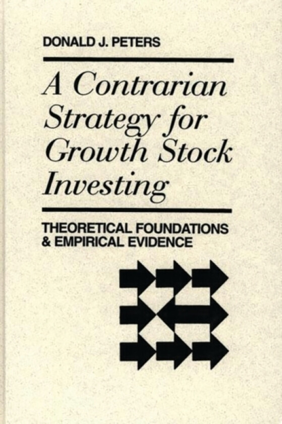 A Contrarian Strategy for Growth Stock Investing av Donald Peters (Hardcover)