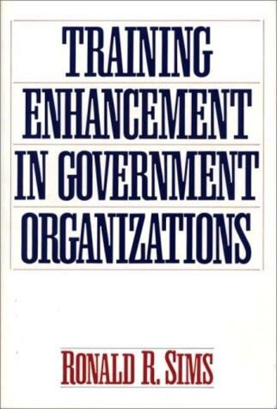 Training Enhancement in Government Organizations av Ronald R. Sims (Hardcover)