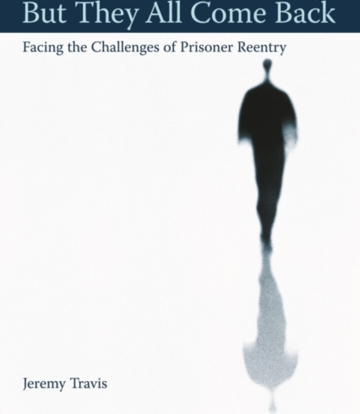 But They All Come Back av Jeremy Travis (Paperback)