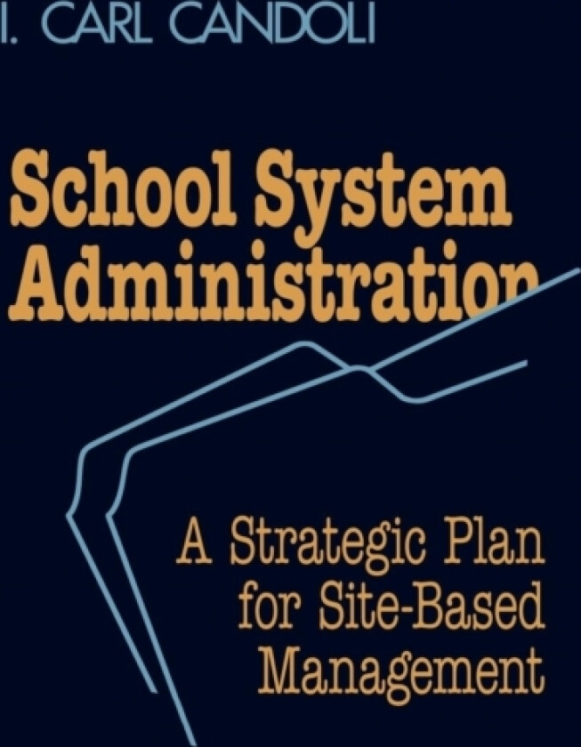 School System Administration av Carl I. Candoli (Hardcover)