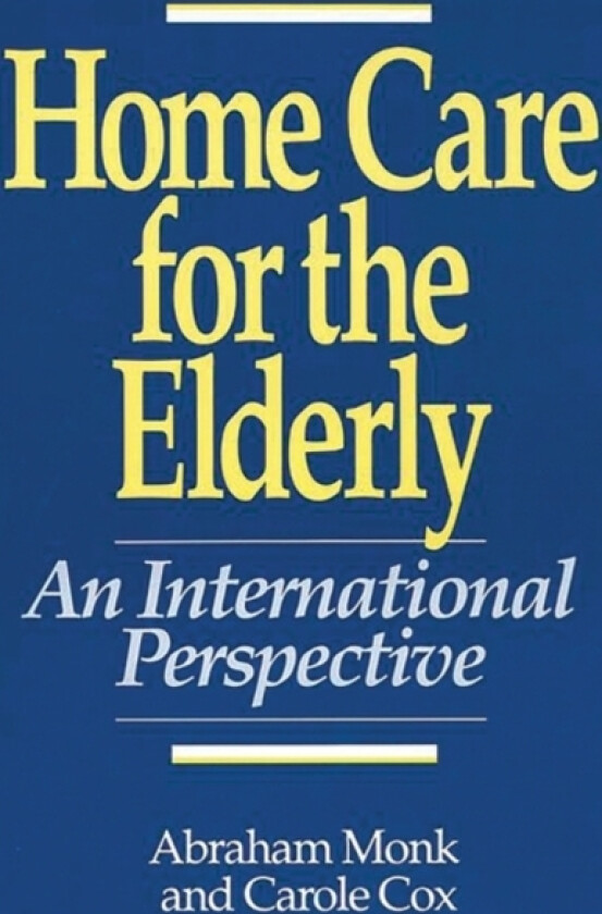 Home Care for the Elderly av Carole Cox, Abraham Monk (Hardcover)