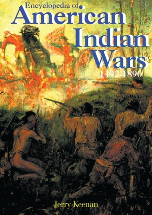 Encyclopedia of American Indian Wars av Jerry Keenan (Hardcover)