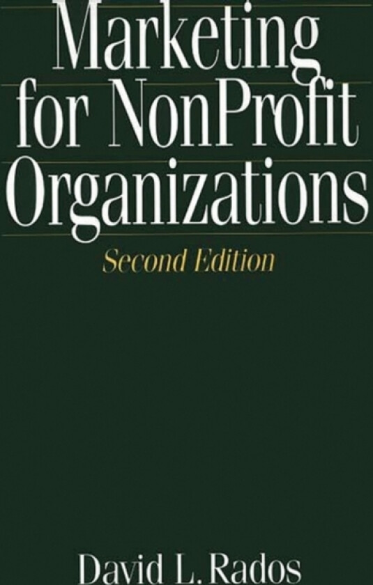 Marketing for Nonprofit Organizations, 2nd Edition av David Rados (Hardcover)