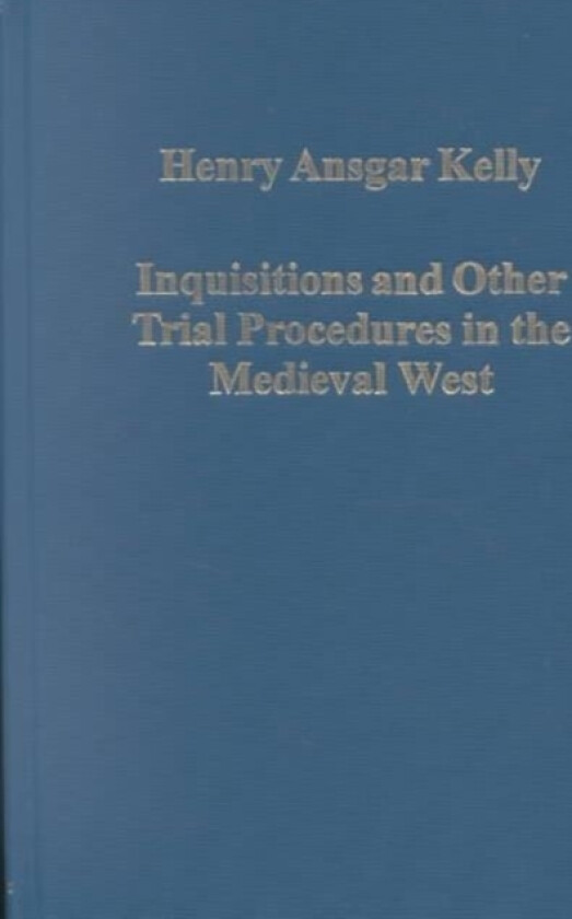 Inquisitions and Other Trial Procedures in the Medieval West av H.A. Kelly (Hardcover)