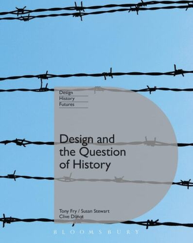 Design and the Question of History av Tony Fry, Clive Dilnot, Susan Stewart (Paperback)