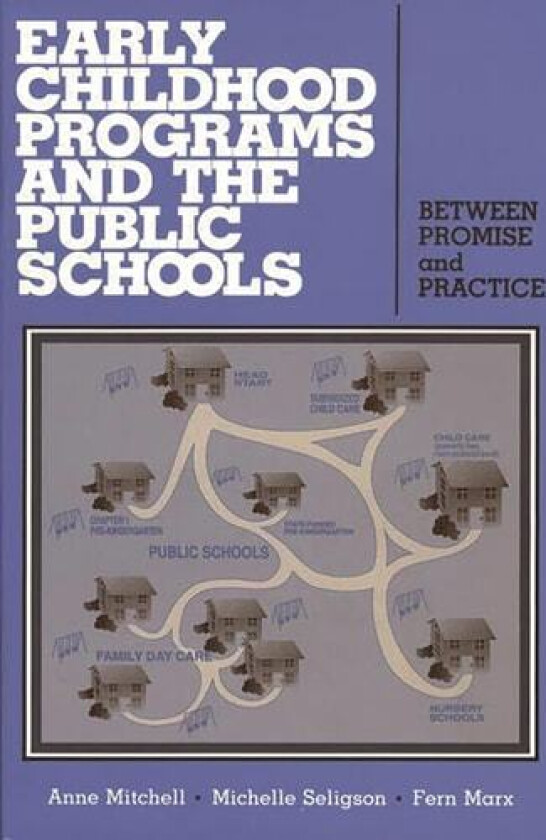 Early Childhood Programs and the Public Schools av Anne Mitchell, Michelle Seligson, Fern Marx (Hardcover)