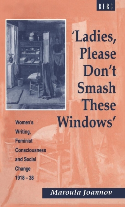 Ladies, Please Don't Smash These Windows av Maroula Joannou (Hardcover)