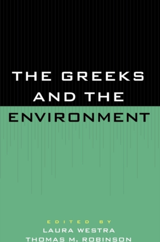 The Greeks and the Environment av Laura Westra, Thomas M. Robinson (Hardcover)