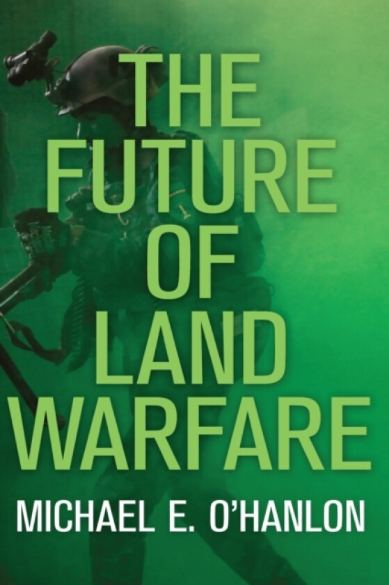 The Future of Land Warfare av Michael E. O'Hanlon (Paperback)