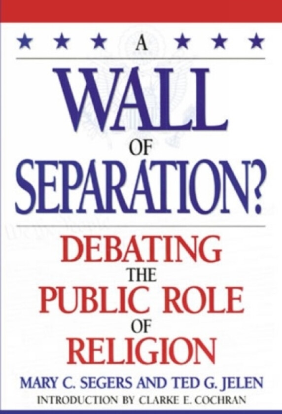 A Wall of Separation? av Mary Segers, Ted G. Jelen, Clarke E. Cochran (Paperback)