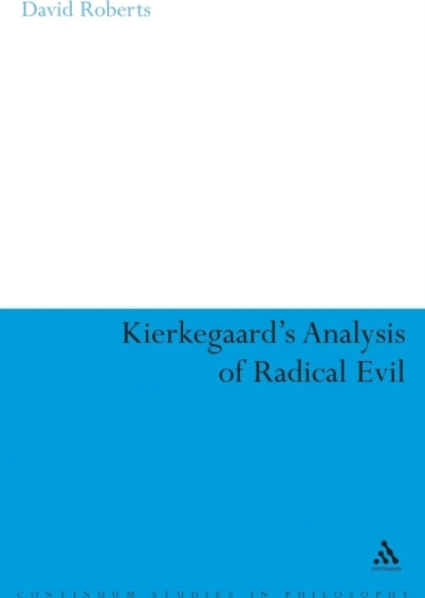 Kierkegaard's Analysis of Radical Evil av Dr.David A. Roberts (Hardcover)