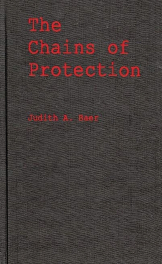 The Chains of Protection av Judith A. Baer (Hardcover)