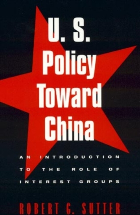 U.S. Policy Toward China av Robert G. Sutter (Paperback)