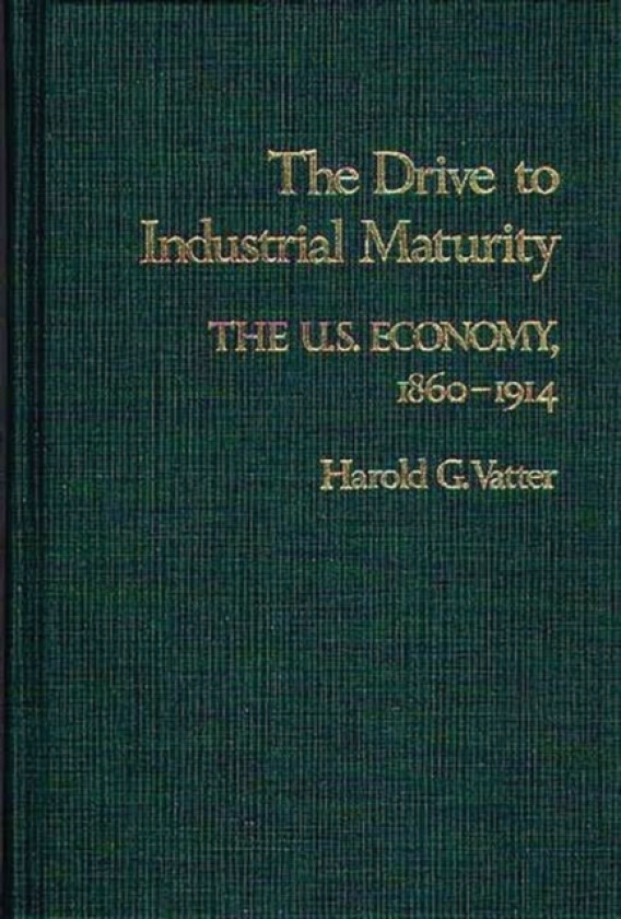 The Drive to Industrial Maturity av Harold Vatter (Hardcover)