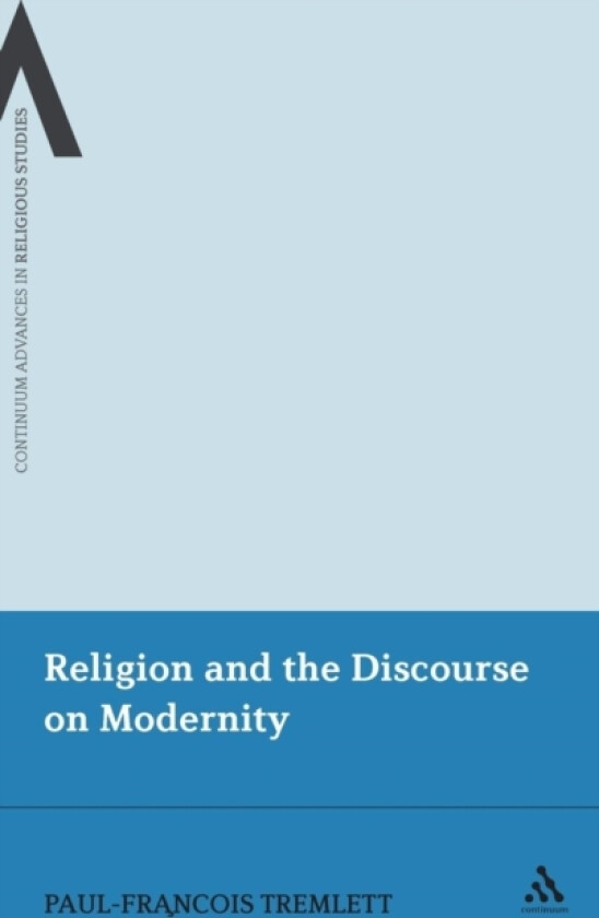 Religion and the Discourse on Modernity av Paul-Francois Tremlett (Hardcover)