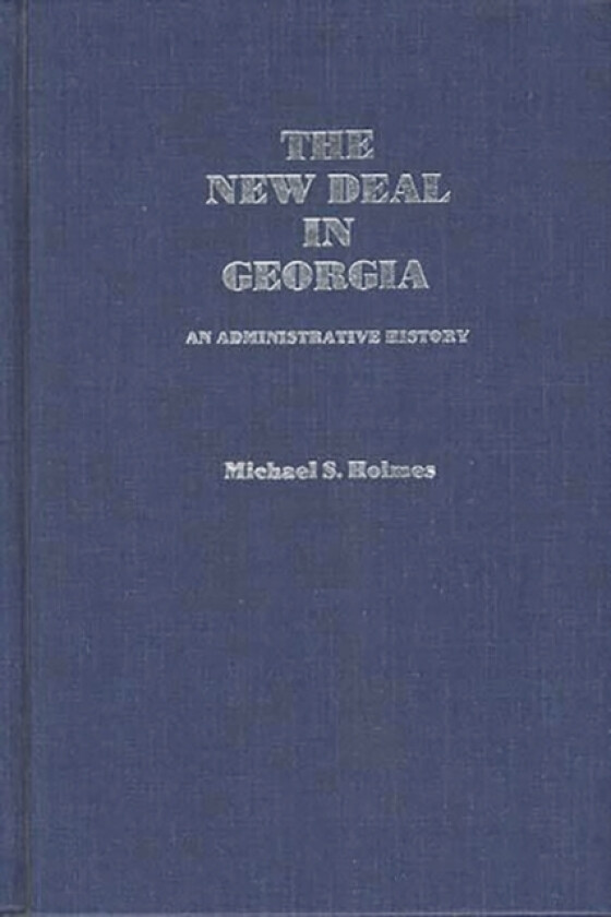 The New Deal in Georgia av Michael S. Holmes (Hardcover)