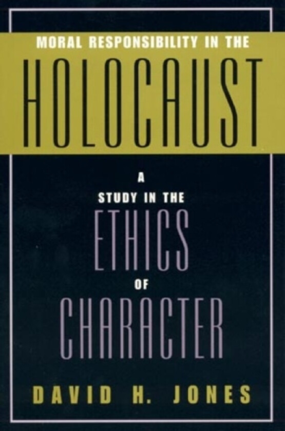 Moral Responsibility in the Holocaust av David H. Jones (Paperback)