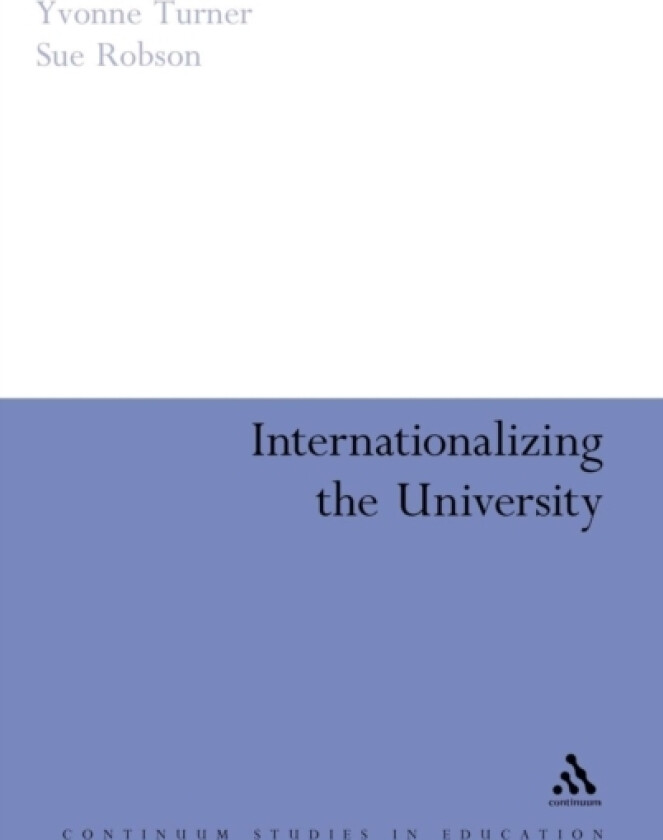 Internationalizing the University av Dr Yvonne Turner, Sue Robson (Hardcover)