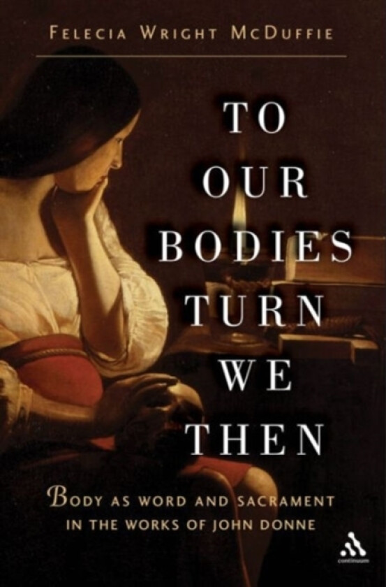 To Our Bodies Turn We Then av Felecia Wright McDuffie (Paperback)