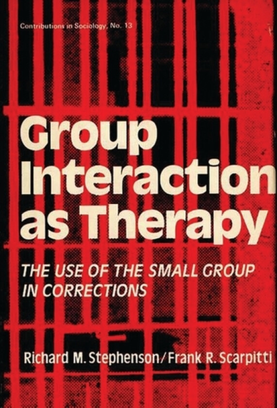 Group Interaction as Therapy av Edith Martindale, Frank R. Scarpitti, Richard M. Stephenson (Hardcover)