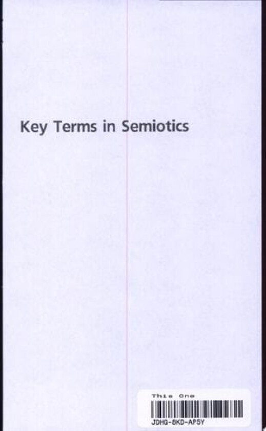 Key Terms in Semiotics av Bronwen Martin, Felizitas Ringham (Paperback)